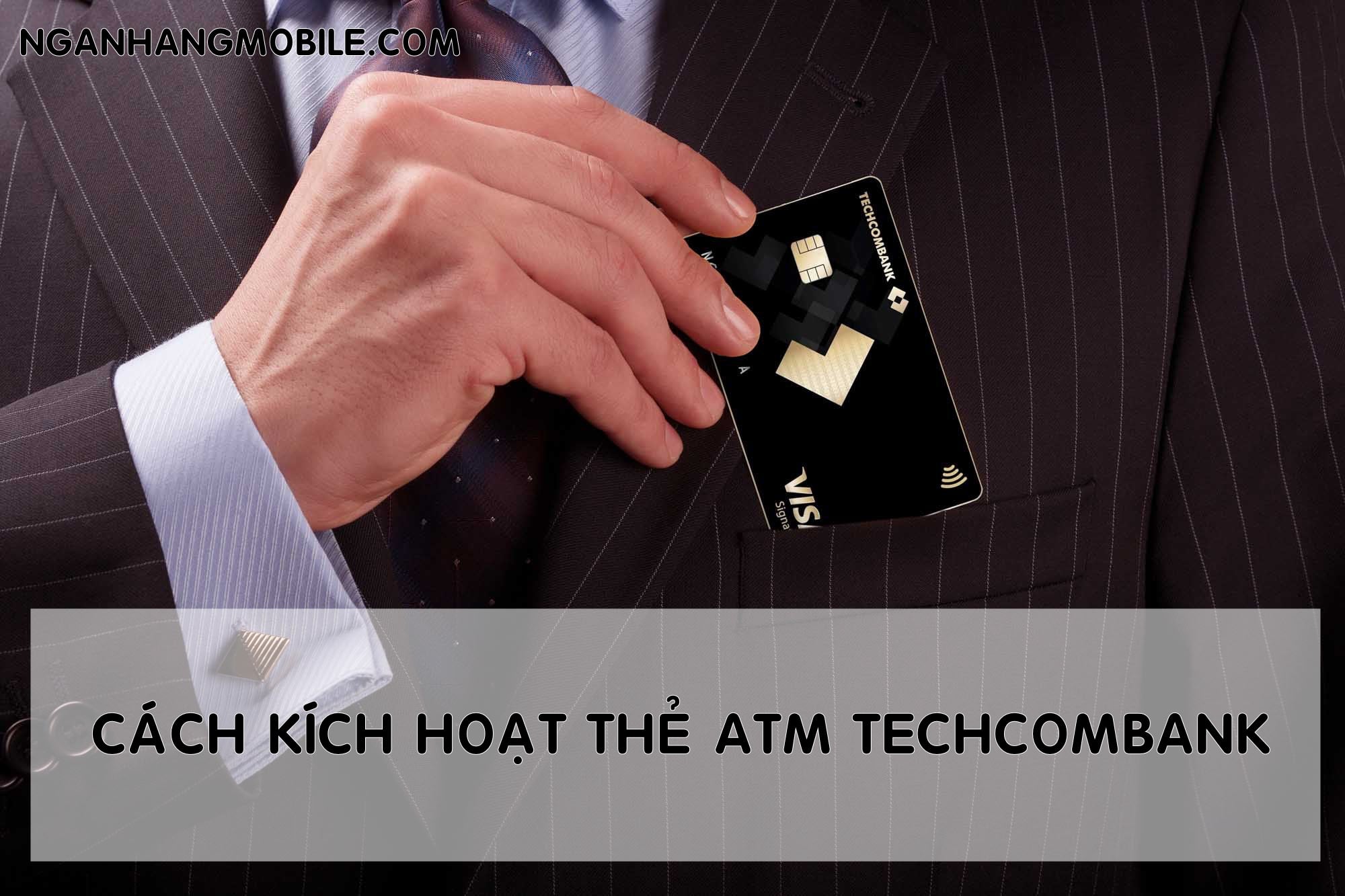 Hướng dẫn cách kích hoạt thẻ ATM Techcombank online nhanh