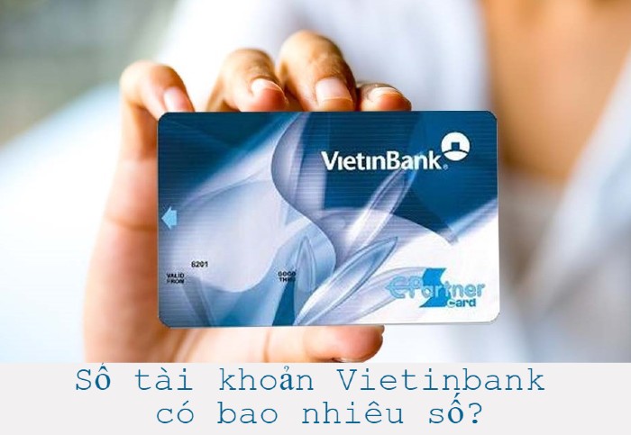 Tra cứu số tài khoản Vietinbank có bao nhiêu số