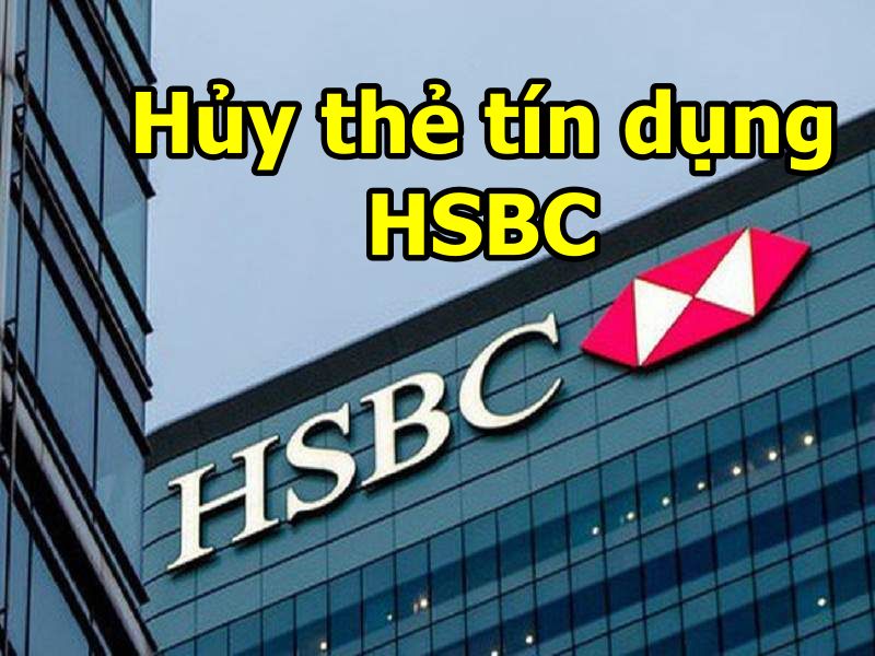  hủy thẻ tín dụng HSBC 